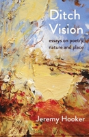 Ditch Vision: Essays on Poetry, Nature, and Place 1906900515 Book Cover