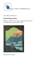 Karfreitagszauber: Wagners 'Parsifal' Und Die Europaische Lesekultur Des Industriezeitalters (1857-1918) 3447121092 Book Cover