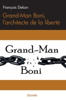 Grand-Man Boni, l'architecte de la liberté (French Edition) 2414098538 Book Cover