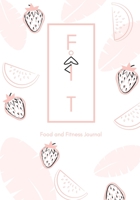 FIT Food & Fitness Journal Meal Planner + Exercise Journal for Weight Loss & Diet Plans B083XVFL72 Book Cover