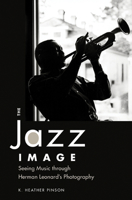 The Jazz Image: Seeing Music Through Herman Leonard's Photography 1628460512 Book Cover