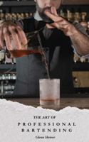 The Art of Professional Bartending B0DRC8GWWM Book Cover