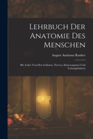Lehrbuch Der Anatomie Des Menschen: Bd. Lehre Von Den Gefässen, Nerven, Sinnesorganen Und Leitungsbahnen 101810092X Book Cover