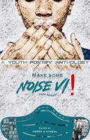 Make Some Noise VI! A Youth Poetry Anthology: Covid Edition 0967944651 Book Cover