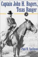 Captain John H. Rogers, Texas Ranger (Frances B. Vick Series, No. 1) 1574411594 Book Cover