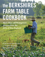 The Berkshires Farm Table Cookbook: 125 Homegrown Recipes from the Hills of New England 1682684520 Book Cover