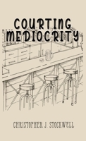 Courting Mediocrity : Novella Two 1963805135 Book Cover