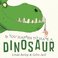 If You Happen to Have a Dinosaur 1101918918 Book Cover