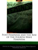 Post-Feminism and the Rise of the Fourth-Wave Feminism 1140671111 Book Cover