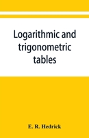 Logarithmic and trigonometric tables 9353868041 Book Cover