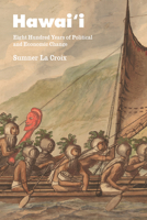 From First Canoe to Statehood: Eight Hundred Years of Political and Economic Change in Hawai‘i 022659209X Book Cover