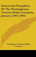 Instruction Pamphlets of the Westinghouse Traction Brake Company (Classic Reprint) 1146217137 Book Cover