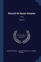 Recueil De Douze Sonates: 1712; Volume 4 1340066971 Book Cover