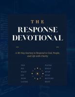 The Response Devotional: A 36-Day Journey to Respond to God, People, and Life with Clarity 1969431237 Book Cover