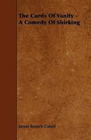 The Cords of Vanity: A Comedy of Shirking 1517104416 Book Cover