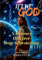 It's Me God: A Journey of Love, Hope, and Awakening B0HBR3HRBC Book Cover