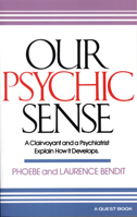 Our Psychic Sense: A Clairvoyant and a Psychiatrist Explain How It Develops 0835600343 Book Cover