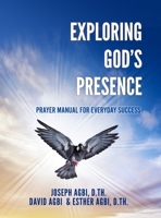Exploring God's Presence: Prayer Manual for Everyday Success 1662871058 Book Cover