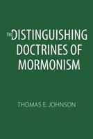 The Distinguishing Doctrines of Mormonism 1547085908 Book Cover