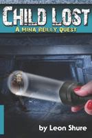 Child Lost, a Mina Reilly Quest 1981047093 Book Cover