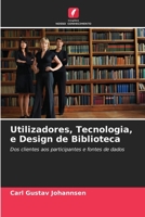 Utilizadores, Tecnologia, e Design de Biblioteca 6204479830 Book Cover
