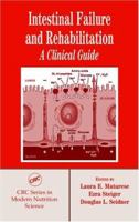 Intestinal Failure and Rehabilitation: A Clinical Guide 0849318033 Book Cover