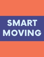 Smart Moving: A Comprehensive Workbook To Help You Achieve The Most Successful, Least Stressful Moving Experience. B08JLHQNKZ Book Cover