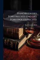 Handbuch des Forstrechts und des Forstpolizeirechts (German Edition) 1024602389 Book Cover
