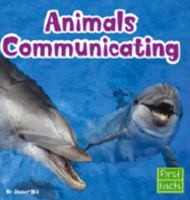 Animals Communicating (First Facts: Animal Behavior) 073685164X Book Cover