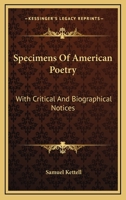 Specimens Of American Poetry: With Critical And Biographical Notices 1163293903 Book Cover