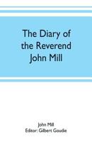 The Diary of the Reverend John Mill: Minister of the Parishes of Dunrossness, Sandwick and Cunningsburgh in Shetland, 1740-1803 9353701988 Book Cover