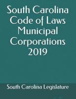 South Carolina Code of Laws Municipal Corporations 2019 1074421655 Book Cover