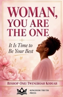 Woman, You Are The One B0H6RBX73H Book Cover