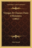 Voyages Et Chasses Dans l'Himalaya 2019599430 Book Cover