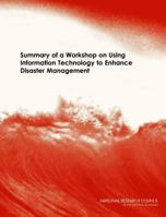 Summary of a Workshop on Using Information Technology to Enhance Disaster Management 0309100372 Book Cover