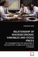 RELATIONSHIP OF MACROECONOMIC VARIABLES AND STOCK PRICES: An investigation into the relationship of macroeconomic variables and stock prices in Pakistan 3639260740 Book Cover