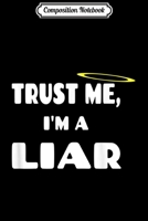 Composition Notebook: Funny Liar Joke Trust Me Halo Graphic Humor Journal/Notebook Blank Lined Ruled 6x9 100 Pages 1706438079 Book Cover