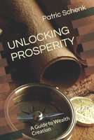 Unlocking Prosperity: A Guide to Wealth Creation B0BZ322D3B Book Cover
