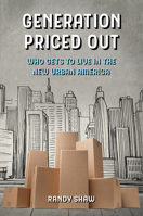 Generation Priced Out: Who Gets to Live in the New Urban America, with a New Preface 0520299124 Book Cover