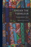 Under The Vierkleur: A Romance Of A Lost Cause 1017280401 Book Cover