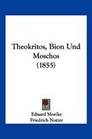 Theokritos, Bion Und Moschos (1855) 116102705X Book Cover