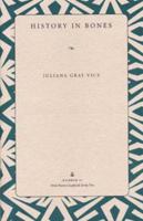 History in Bones (Wick Poetry Chapbook Series Two, #11) 0873387317 Book Cover