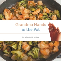 Grandma Hands in the Pot 0979353734 Book Cover