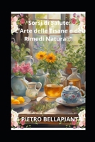 Sorsi di Salute: L'Arte delle Tisane e dei Rimedi Naturali (Italian Edition) B0DXFBS4JL Book Cover