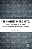 The Novelist in the Novel: Gender and Genius in Fictional Representations of Authorship, 1850-1949 103246092X Book Cover