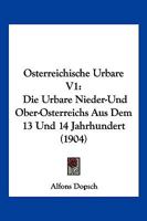 Osterreichische Urbare V1: Die Urbare Nieder-Und Ober-Osterreichs Aus Dem 13 Und 14 Jahrhundert (1904) 1168167450 Book Cover