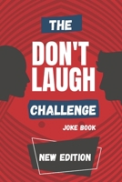 The Don't Laugh Challenge Joke Book: Hilarious, funny, silly, easy, hard, and challenging would you rather questions for kid, teens, boys, and girls! B08PJK73ZF Book Cover