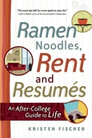 Ramen Noodles, Rent and Resumes: An After-College Guide to Life 1932662251 Book Cover