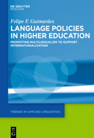 Language Policies in Higher Education: Promoting Multilingualism to Support Internationalization 3110768887 Book Cover