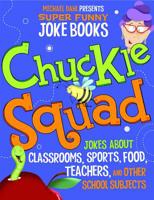 Chuckle Squad: Jokes About Classrooms, Sports, Food, Teachers, and Other School Subjects 1404857737 Book Cover